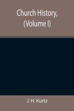 Church History, (Volume I) af J H Kurtz