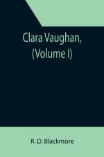 Clara Vaughan, (Volume I) af R D Blackmore