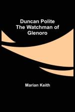 Duncan Polite The Watchman of Glenoro af Marian Keith