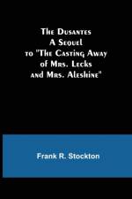 Dusantes A Sequel to The Casting Away of Mrs. Lecks and Mrs. Aleshine af Frank R Stockton
