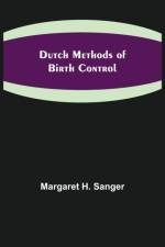 Dutch Methods of Birth Control af Margaret H Sanger