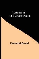 Citadel of the Green Death af Emmett McDowell
