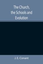 Church, the Schools and Evolution af J E Conant