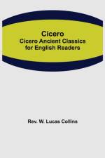 Cicero; Cicero Ancient Classics for English Readers af REV W Lucas Collins