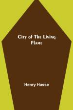 City of the Living Flame af Henry Hasse