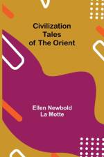 Civilization; Tales of the Orient af Ellen Newbold La Motte
