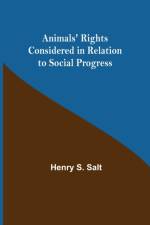 Animals' Rights Considered in Relation to Social Progress af Henry S Salt