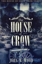The House of Crow af John W Wood