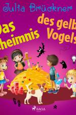 Das Geheimnis des gelben Vogels af Julia Brückner