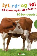 Lyt, rør og føl: På bondegården