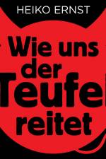 Wie uns der Teufel reitet af Heiko Ernst