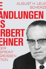 Die Wandlungen des Herbert Wehner : Von der Volksfront zur Großen Koalition af August H. Leugers-Scherzberg