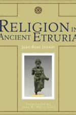 Religion in Ancient Etruria af Jean-Rene Jannot