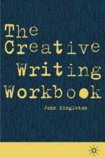 The Creative Writing Workbook af John Singleton