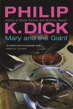Mary and the Giant af Philip K Dick