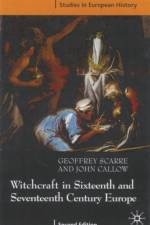 Witchcraft and Magic in Sixteenth- and Seventeenth-Century Europe af Geoffrey Scarre