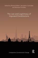 The Law and Legitimacy of Imposed Constitutions af Xenophon Contiades