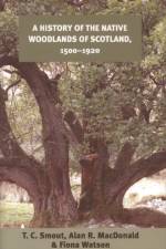 A History of the Native Woodlands of Scotland, 1500-1920 af T. C. Smout
