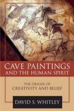 Cave Paintings and the Human Spirit af David S. Whitley