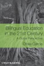 Bilingual Education in the 21st Century af Ofelia (The Graduate Center of the City University of New York) Garcia