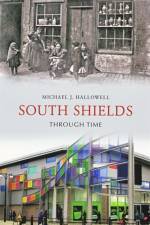 South Shields Through Time