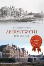 Aberystwyth Through Time af William Troughton