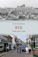 Rye Through Time af Alan Dickinson