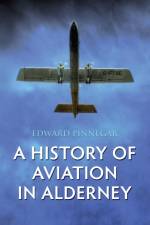 A History of Aviation in Alderney af Edward Pinnegar