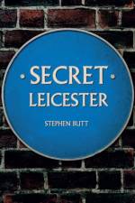 Secret Leicester af Stephen Butt