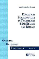 Ecological Sustainability in Traditional Sami Beliefs and Rituals af Mardoeke Boekraad