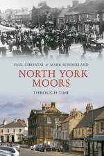 North York Moors Through Time af Paul Chrystal
