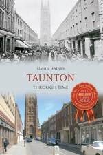 Taunton Through Time af Simon Haines