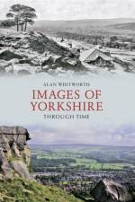 Images of Yorkshire Through Time