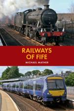 Railways of Fife af Michael Mather