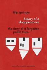 History Of A Disappearance af Filip Springer