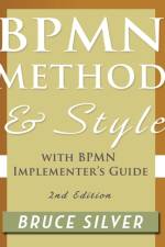 BPMN Method and Style, 2nd Edition, with BPMN Implementer's Guide af Bruce S. Silver