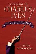 The Music of Charles Ives af J. Peter Burkholder