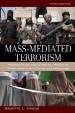 Mass-Mediated Terrorism af Brigitte Nacos