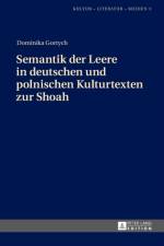 Semantik der Leere in deutschen und polnischen Kulturtexten zur Shoah af Dominika Gortych