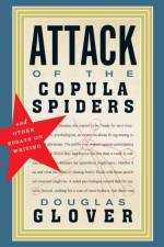 Attack of the Copula Spiders af Douglas Glover