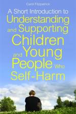 A Short Introduction to Understanding and Supporting Children and Young People Who Self-Harm af Carol Fitzpatrick
