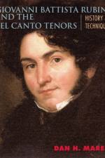 Giovanni Battista Rubini and the Bel Canto Tenors af Dan H. Marek