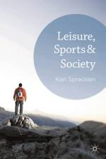 Leisure, Sports & Society af Karl (Leeds Beckett University Spracklen