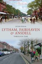 Lytham, Fairhaven & Ansdell Through Time af Peter Byrom