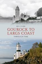 Gourock to Largs Coast Through Time af Bill Clark