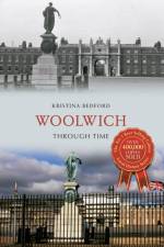 Woolwich Through Time af Kristina Bedford