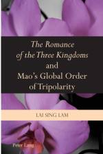 «The Romance of the Three Kingdoms» and Mao’s Global Order of Tripolarity af Lam Lai Sing