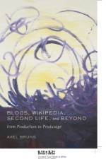 Blogs, Wikipedia, Second Life, and Beyond af Axel Bruns
