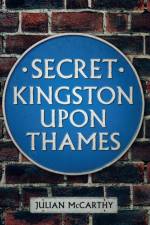 Secret Kingston Upon Thames af Julian McCarthy
