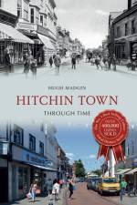 Hitchin Town Through Time af Hugh Madgin